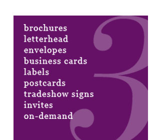 Brochures, Letterheads, Envelopes, Business Cards, Labels, Postcards, Tradeshow signs, Invites, On-demand